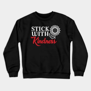 Stick with kindness Crewneck Sweatshirt